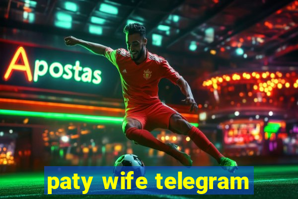 paty wife telegram